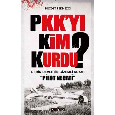 PKK'yı Kim Kurdu?