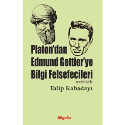 Platon'dan Edmund Gettier'ye Bilgi Felsefecileri (Metinlerle)