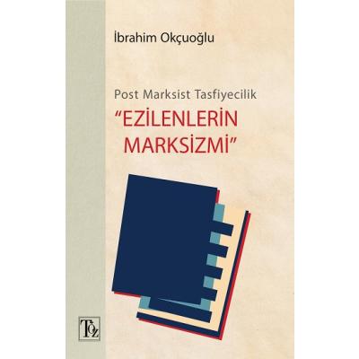 Post-Marksist Tasfiyecilik “Ezilenlerin Marksizmi”