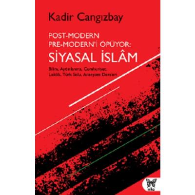 Post-Modern Pre-Modern’i Öpüyor: Siyasal İslam