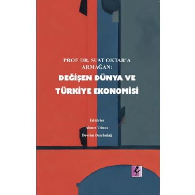 Prof. Dr Suat Oktar’a Armağan: Değişen Dünya ve Türkiye Ekonomisi