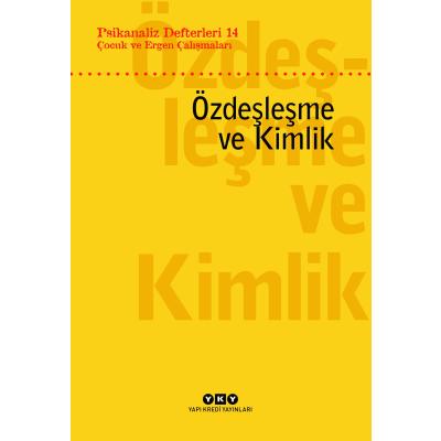 Psikanaliz Defterleri 14: Çocuk ve Ergen Çalışmaları Özdeşleşme ve Kimlik