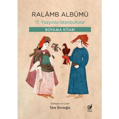 Ralamb Albümü- 17. Yüzyılda İstanbullular - Boyama Kitabı