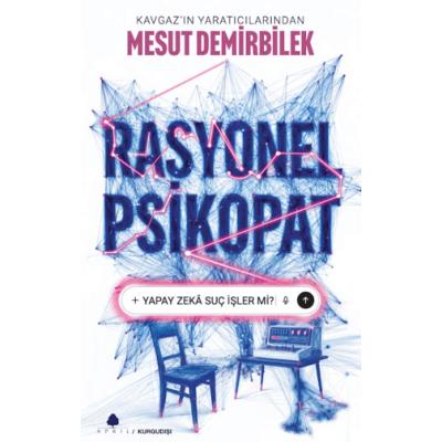 Rasyonel Psikopat - Yapay Zekâ Suç İşler mi?