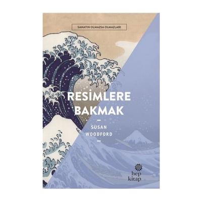 Resimlere Bakmak - Sanatın Olmazsa Olmazları
