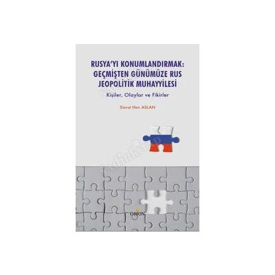 Rusya’yı Konumlandırmak:Geçmişten Günümüze Rus Jeopolitik Muhayyilesi