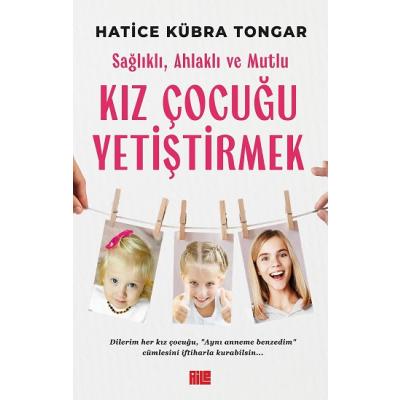 Sağlıklı, Ahlaklı ve Mutlu Kız Çocuğu Yetiştirmek