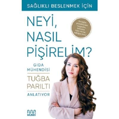 Sağlıklı Beslenmek İçin Neyi, Nasıl Pişirelim?