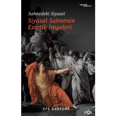 Sahnedeki Siyaset – Siyasal Düşüncenin Estetik İmgeleri