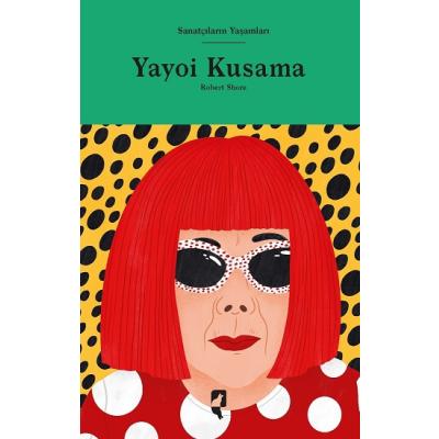 Sanatçıların Yaşamları - Yayoi Kusama (Ciltli)