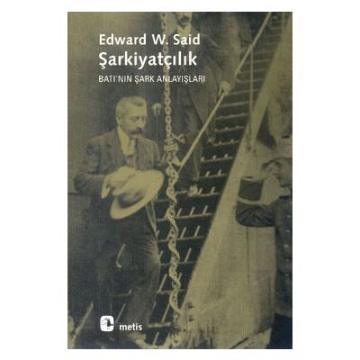 Şarkiyatçılık: Batı'nın Şark Anlayışları