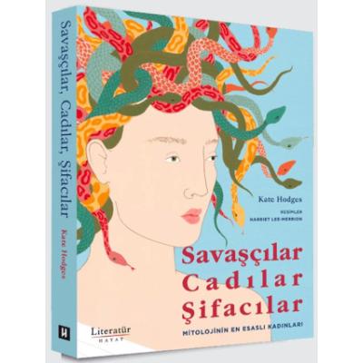 Savaşçılar, Cadılar, Şifacılar (Mitolojinin En Esaslı Kadınları)