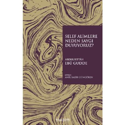 Selef Alimlere Neden Saygı Duyuyoruz?