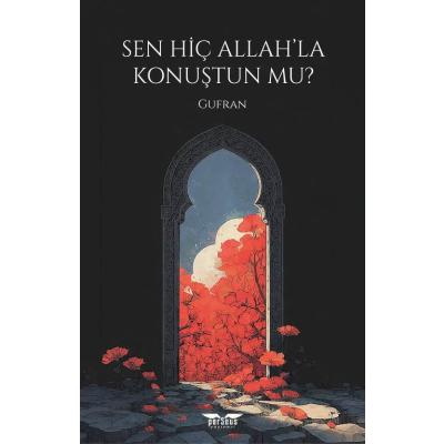 Sen Hiç Allah’la Konuştun Mu?