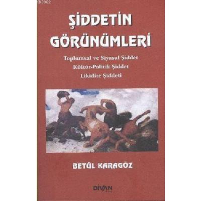 Şiddetin Görünümleri- Toplumsal ve Siyasal Şiddet Kültür-Politik Şiddet Likidite Şiddeti