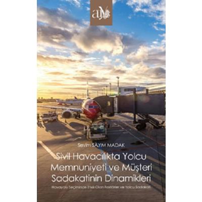 Sivil Havacılıkta Yolcu Memnuniyeti ve Müşteri Sadakatinin Dinamikleri