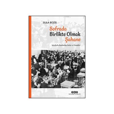 Sofrada Birlikte Olmak Şahane;İstanbullu Rumlardan Anılar ve Yemekler