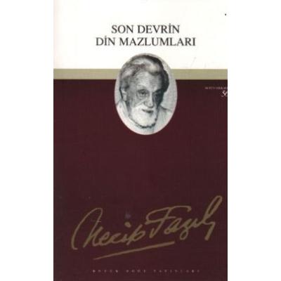 Son Devrin Din Mazlumları : 40 - Necip Fazıl Bütün Eserleri