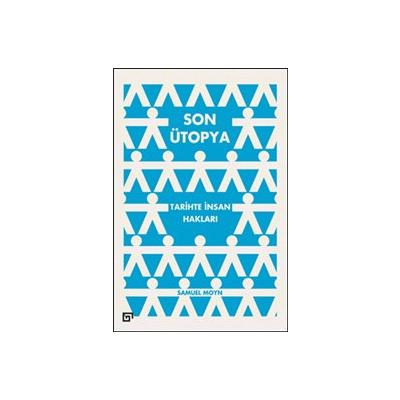 Son Ütopya Tarihte İnsan Hakları (Ciltli)