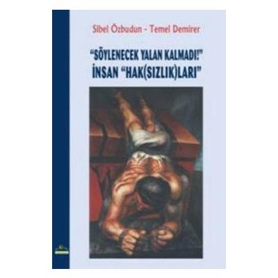 Söylenecek Yalan Kalmadı! İnsan "Hak(Sızlık)ları"
