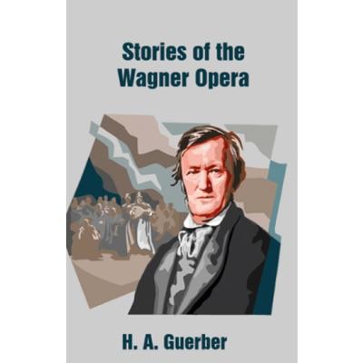 Stories of the Wagner Opera