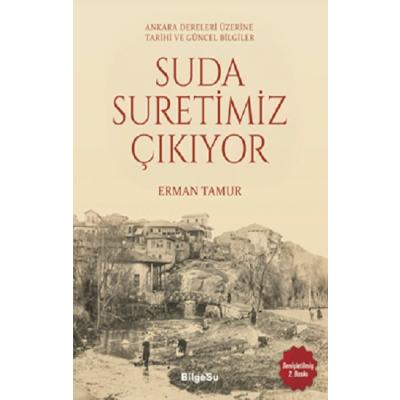Suda Suretimiz Çıkıyor - Ankara Dereleri Üzerine Tarihi ve Güncel Bilgiler