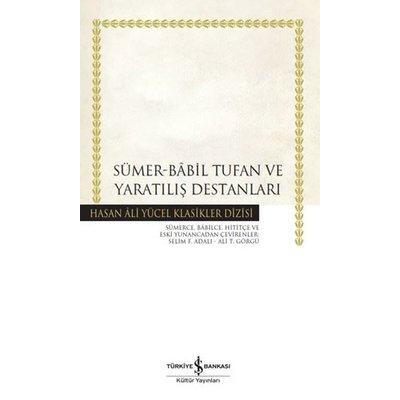 Sümer - Babil Tufan ve Yaratılış Destanları - Hasan Ali Yücel Klasikler (Ciltli)