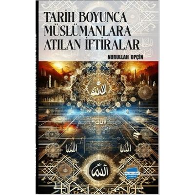 Tarih Boyunca Müslümanlara Atılan İftiralar