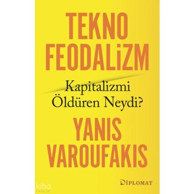 Teknofeodalizm; Kapitalizmi Öldüren Neydi?