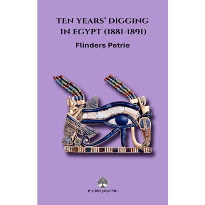 Ten Years’ Digging in Egypt (1881-1891)