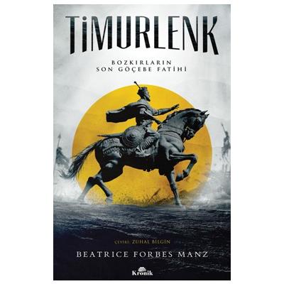 Timurlenk - Bozkırların Son Göçebe Fatihi (The Rise and Rule of Tamerlane)