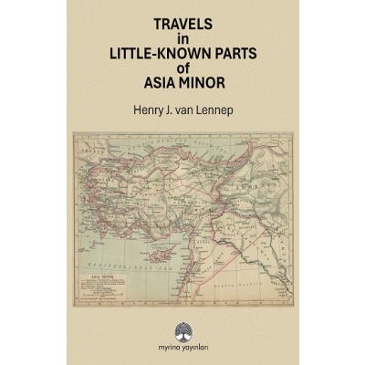 Travels in Little-Known Parts Of Asia Minor