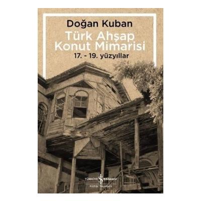 Türk Ahşap Konut Mimarisi (17. - 19. Yüzyıllar)