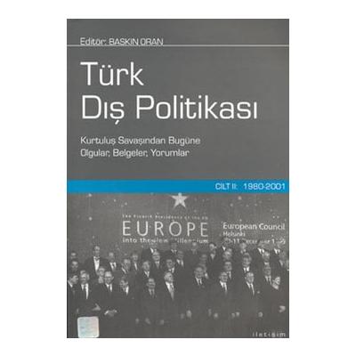 Türk Dış Politikası Cilt 2: 1980-2001 (Kurtuluş Savaşından Bugüne Olgular, Belgeler, Yorumlar)