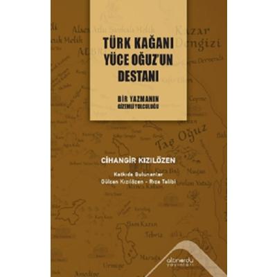 Türk Kağanı Yüce Oğuz'un Destanı