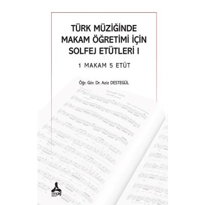 Türk Müziğinde Makam Öğretimi İçin Solfej Etütleri 1 Makam 5 Etüt