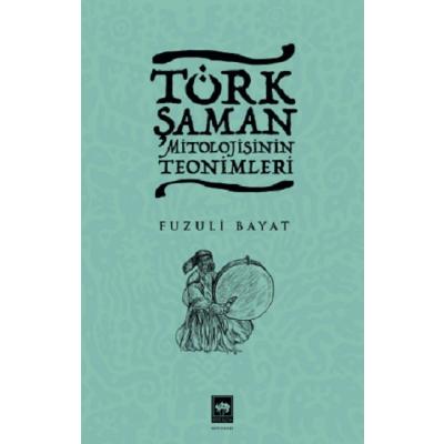 Türk Şaman Mitolojisinin Teonimleri