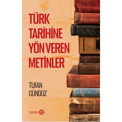 Türk Tarihine Yön Veren Metinler