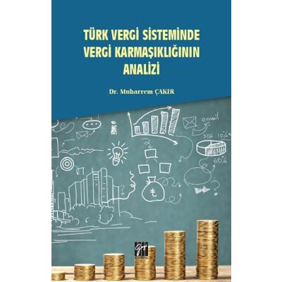 Türk Vergi Sisteminde Vergi Karmaşıklığının Analizi