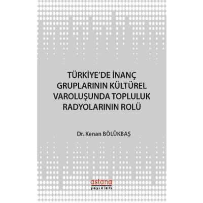 Türkiye'de İnanç Gruplarının Kültürel Varoluşunda Topluluk Radyolarının Rolü