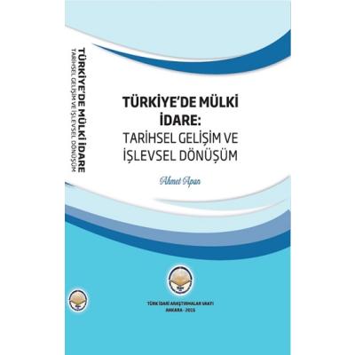 Türkiye'de Mülki İdare - Tarihsel Gelişim ve İşlevsel Dönüşüm