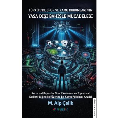 Türkiye’de Spor Ve Kamu Kurumlarının Yasa Dışı Bahisle Mücadelesi