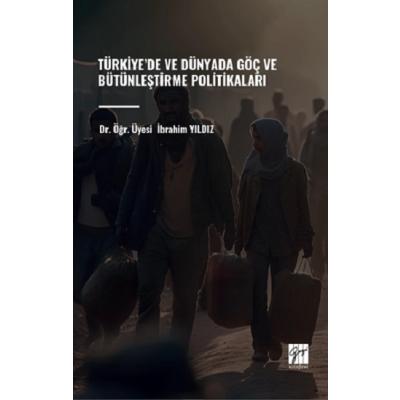 Türkiye’de ve Dünyada Göç ve Bütünleştirme Politikaları