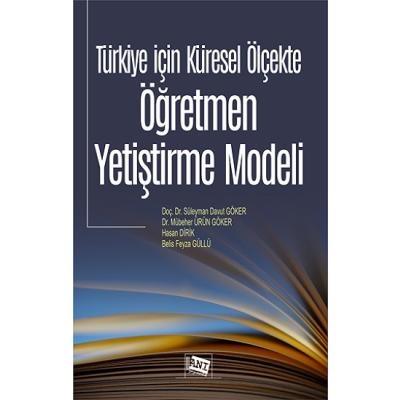 Türkiye İçin Küresel Ölçekte Öğretmen Yetiştirme Modeli