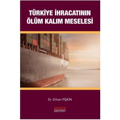 Türkiye İhracatının Ölüm-Kalım Meselesi