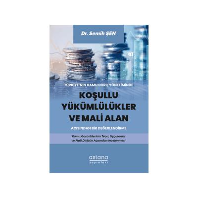 Türkiye’nin Kamu Borç Yönetiminde Koşullu Yükümlülükler ve Mali Alan Açısından Bir Değerlendirme