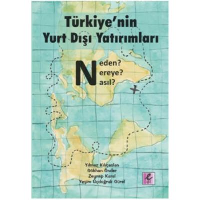 Türkiye'nin Yurt Dışı Yatırımları: Neden? Nereye? Nasıl?