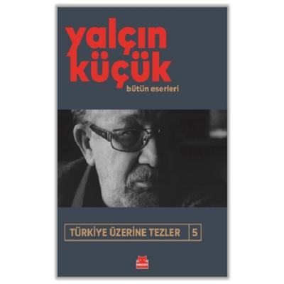 Türkiye Üzerine Tezler 5 Bütün Eserleri