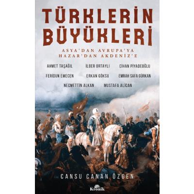 Türklerin Büyükleri - Asya'dan Avrupa'ya Hazar'dan Akdeniz'e
