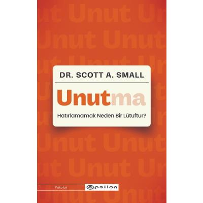 Unutma: Hatırlamamak Neden Bir Lütuftur?